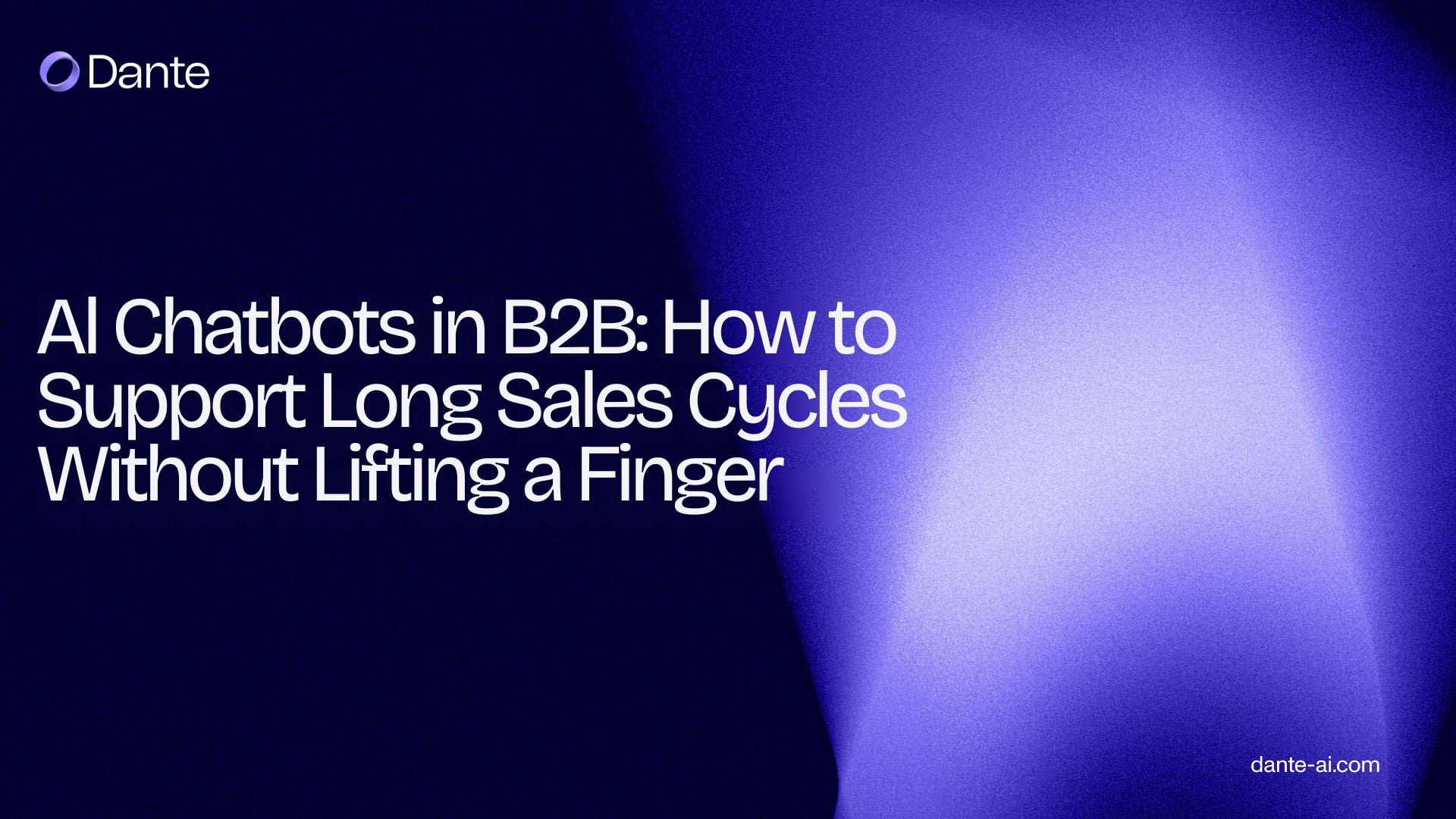 AI Chatbots in B2B: How to Support Long Sales Cycles Without Lifting a Finger