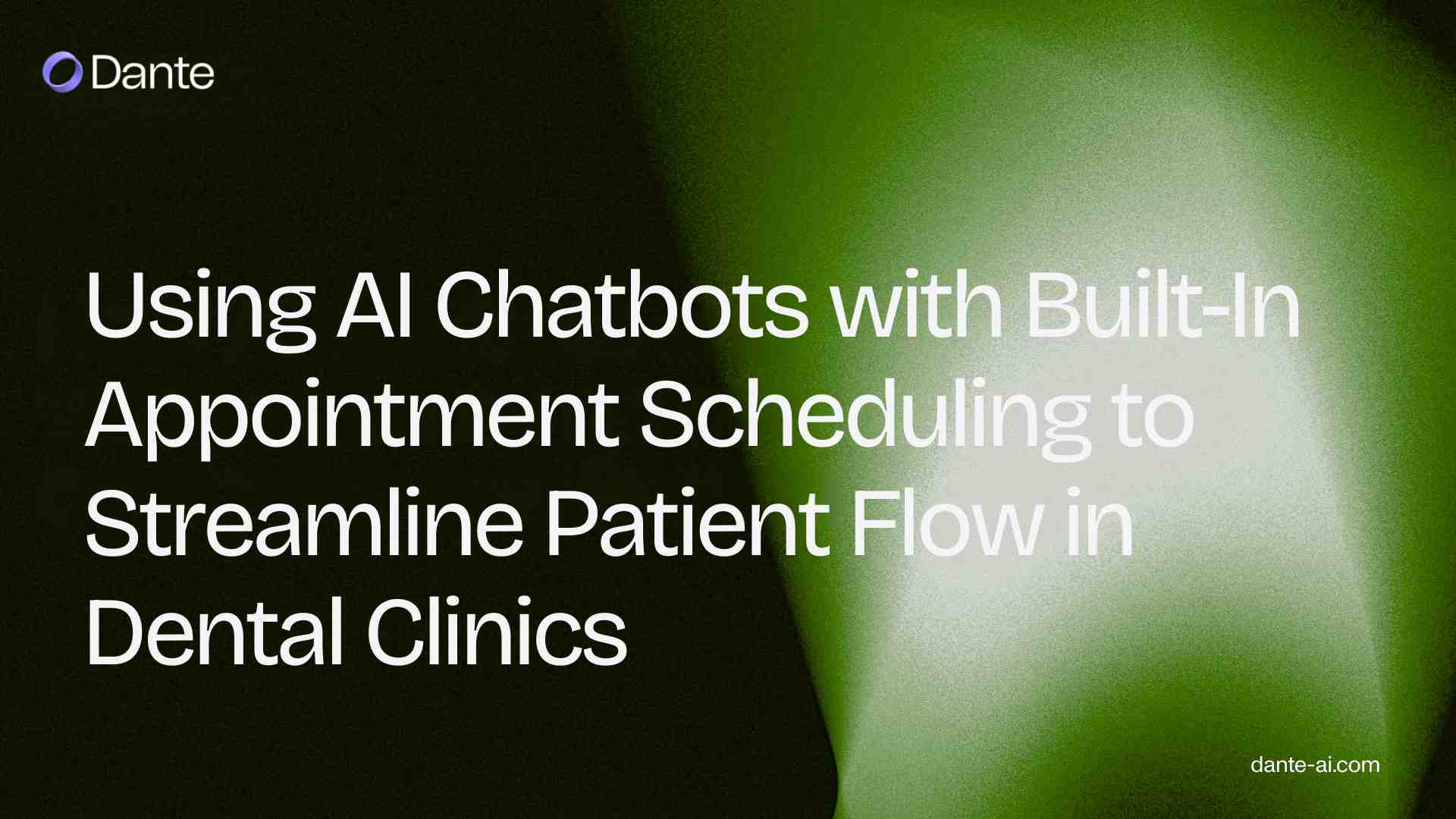 AI chatbots with built-in appointment scheduling for dental clinics